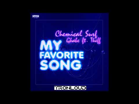 Chemical Surf X Ghabe Ft. Theff - My Favorite Song (TronLoud Supreme Edit)