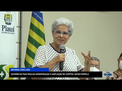 Governo do Piauí realiza modernização e ampliação do Hospital Natan Portela 26 12 2022
