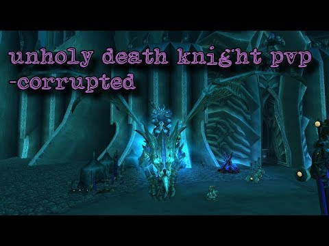8.1.5 Unholy Death Knight PVP - Corrupted