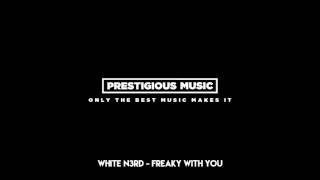 White N3rd - Freaky With You
