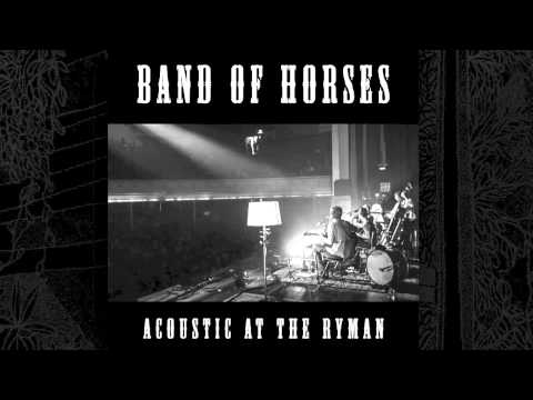 Band Of Horses - No One's Gonna Love You (Acoustic At The Ryman)