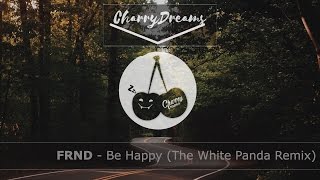 FRND - Be Happy (The White Panda Remix)