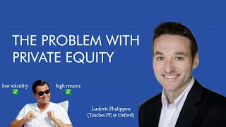 Private Equity: Everything You've Learned Is Probably Wrong | Ludovic Phalippou 