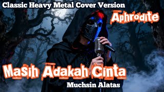 Download lagu Masih Adakah Cinta – Muchsin Alatas | Classic Heavy Metal Cover by Aphrodite mp3 Download lagu Masih Adakah Cinta – Muchsin Alatas | Classic Heavy Metal Cover by Aphrodite mp3