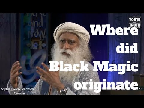 Where did black magic originate? | Blissful life | Sadhguru @ Sophia college for women in Mumbai