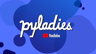 Welcome to PyLadies YouTube !