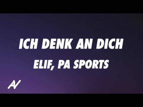 ELIF x PA SPORTS - ICH DENK AN DICH (Lyrics)