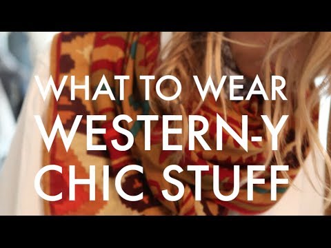 WHAT TO WEAR How to Channel Western Chic