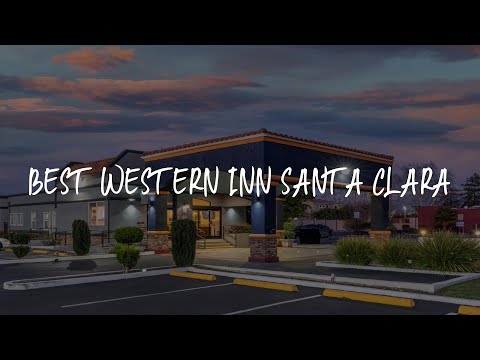 Best Western Inn Santa Clara Review - Santa Clara , United States of America