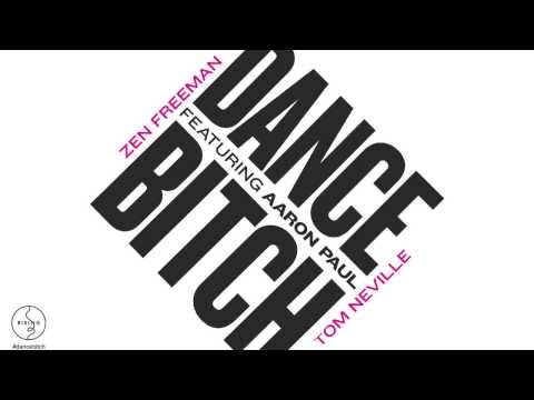 Tom Neville & Zen Freeman featuring Aaron Paul - Dance Bitch