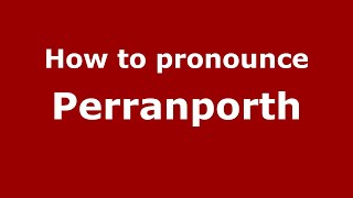 How to pronounce Perranporth