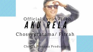 Download lagu CHOSSYPRATAMA/ FITRAH - AKU RELA (  LYRIC VIDEO ) mp3