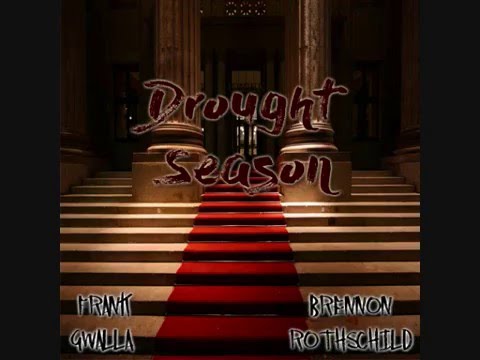 Frank Gwalla - Drought Season (Ft.BrennonRosschild)