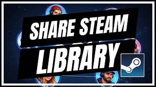 How To Use Steam Family - Share Games With Household