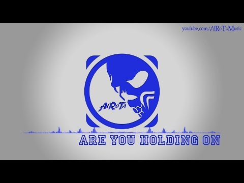 Are You Holding On by Mikael Persson - [House Music]