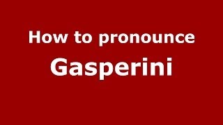 How to pronounce Gasperini