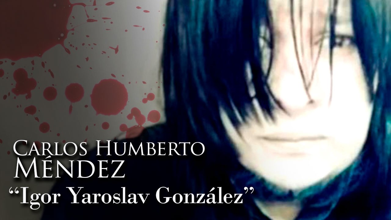 CARLOS HUMBERTO MÉNDEZ - "IGOR YAROSLAV GONZÁLEZ"