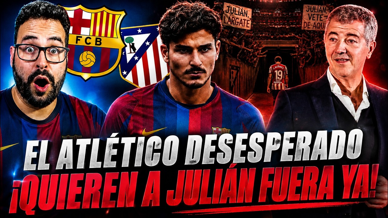 🚨El ATLETI DESESPERADO por JULIÁN ÁLVAREZ ¡Lo QUIEREN FUERA YA! El BARÇA ESPERARÁ HASTA el FINAL