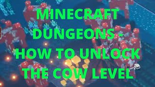 MINECRAFT DUNGEONS - HOW TO UNLOCK THE COW LEVEL!!!