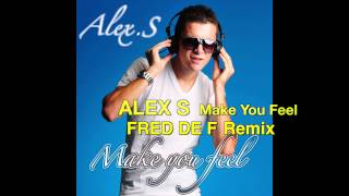 Alex S  Make You Feel Fred De F Remix