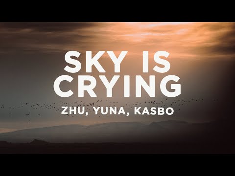 ZHU & Yuna - Sky is Crying (Lyrics) Kasbo Remix