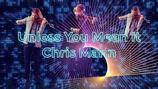 Unless You Mean It by Chris Mann