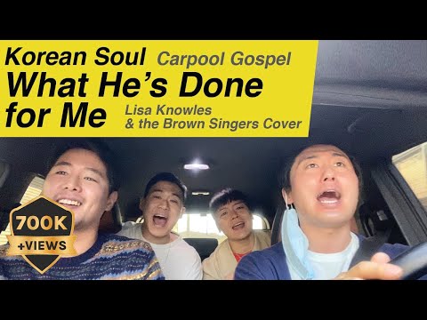 Korean Soul - What He's Done For Me | Lisa Knowles & Brown Singers