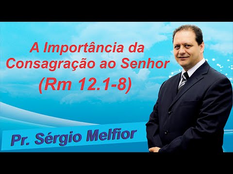 IEADJO | Pr. Sérgio Melfior - A Importância da Consagração Ao Senhor