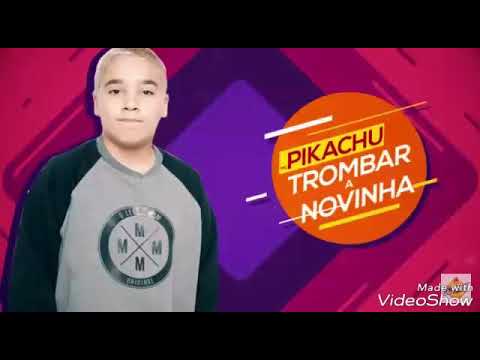 Mc Pikachu - Trombar a Novinha  (Download)