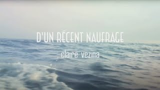 Claire Vezina - D'un Récent Naufrage