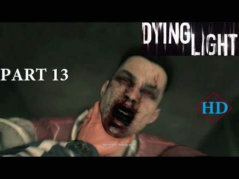 Dying Light - Walkthrough Part 13 [ 100% ]