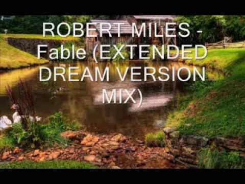 ROBERT MILES   Fable EXTENDED DREAM VERSION MIX