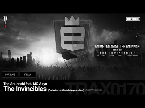 The Anunnaki feat. MC Axys - The Invincibles (E-Mission 2016 Brutale Stage Anthem) [HARDCORE]
