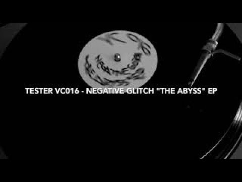 Tester VC016-Negative Glitch "The Abyss" EP