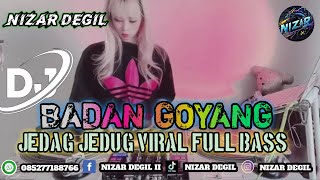 Download lagu BADAN GOYANG ! ! JEDAG JEDUG VIRAL FULL BASS TERBARU 🎧 REMIX 2025 mp3