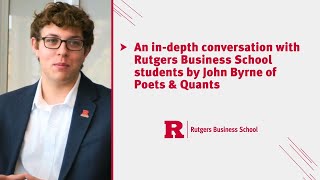 An in-depth conversation with Rutgers Business School students by John Byrne of Poets & Quants