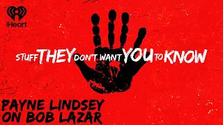 Payne Lindsey on Bob Lazar | STUFF THEY DON'T WANT YOU TO KNOW