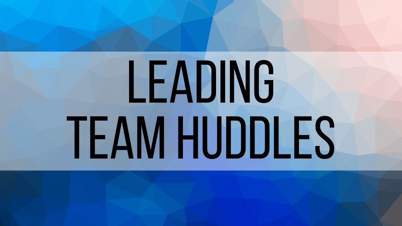 3. Leading Team Huddles