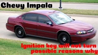 Chevy impala Ignition key will not turn/Will not start/you may think you need a new ignition/ No!!!
