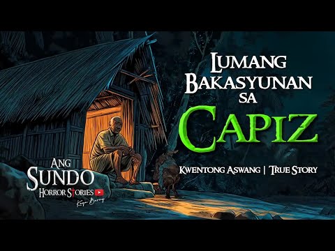 LUMANG BAKASYUNAN SA CAPIZ | Kwentong Aswang | True Story