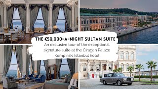 Ciragan Palace Kempinski Istanbul: €50,000-a-night Sultan Suite tour