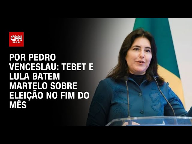 Tebet e Lula batem martelo sobre eleição no fim do mês | CNN 360°