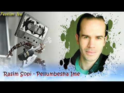 Rasim Sopi   Pellumbesha Ime