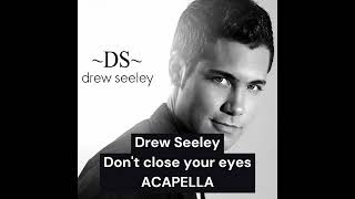 [ACAPELLA] Drew Seeley - Don&#39;t Close Your Eyes [HQ Audio 2023]