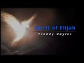Spirit Of Elijah By Freddy Hayler
