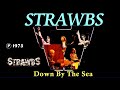 STRAWBS - Down By The Sea