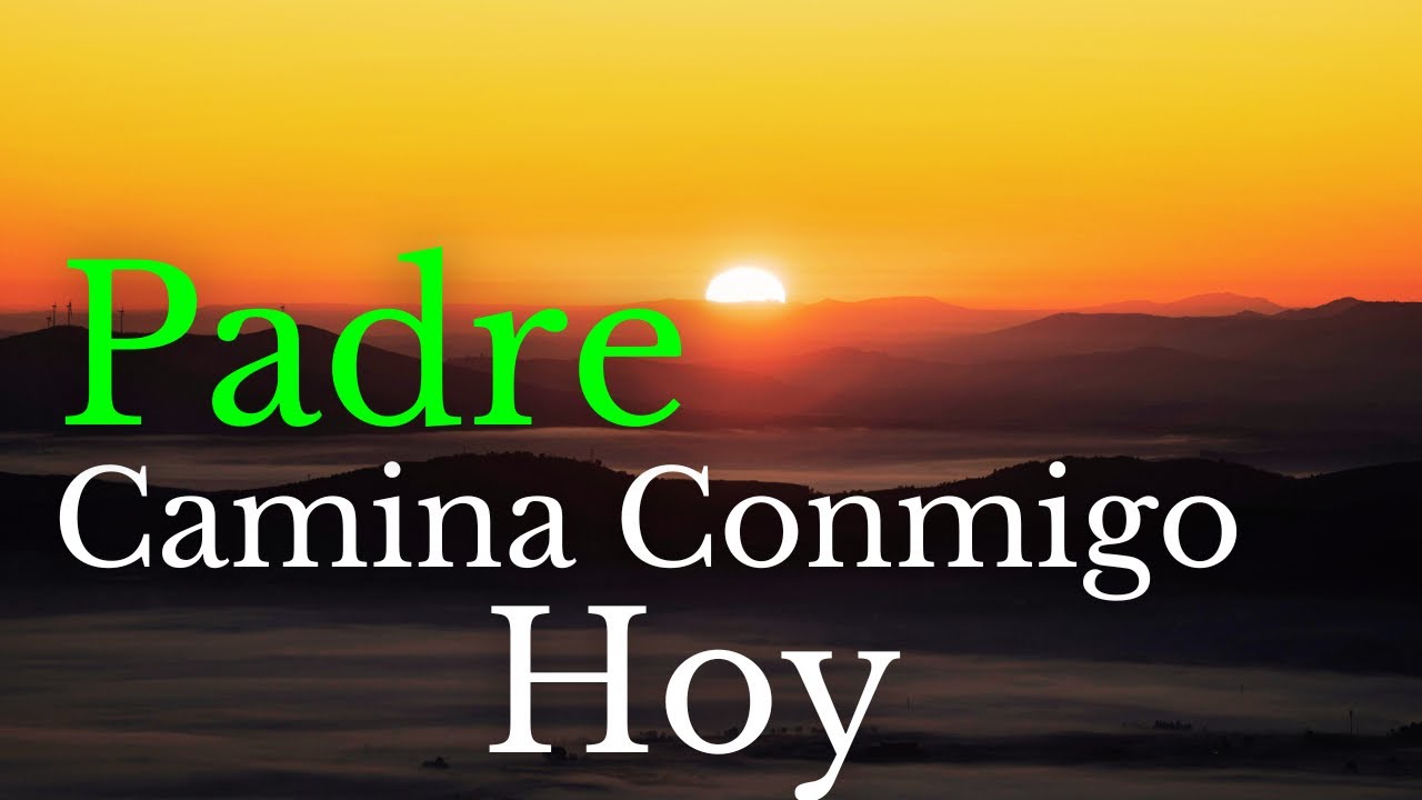 ✝️Padre, Camina Conmigo Hoy y Alivia Mis Cargas y Miedos, Reflexión, Sabiduría, Enseñanzas, Jesús.