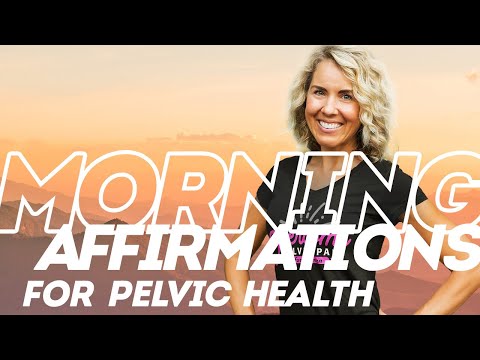 Morning Affirmations for Pelvic Health (Listen Every Day!)