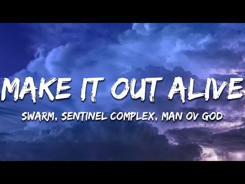 SWARM x Sentinel Complex ft. Man Ov God - Make It Out Alive (Lyrics)
