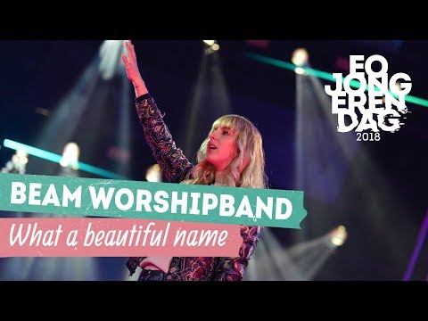 BEAM WORSHIP BAND - WHAT A BEAUTIFUL NAME [LIVE at EOJD 2018]